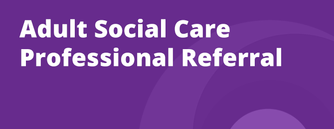 Adult Social Care Professional Referral Panel