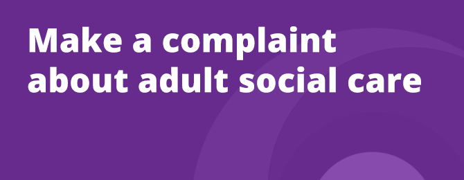 Make A Complaint About Adult Social Care Panel