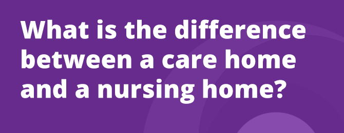 What Is The Difference Between A Care And Nursing Home Panel